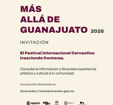 Festival Internacional Cervantino invita a ser parte de Más Allá de Guanajuato (MAG) 2026