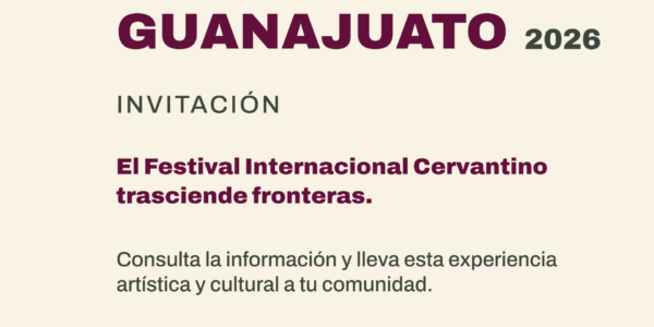 Festival Internacional Cervantino invita a ser parte de Más Allá de Guanajuato (MAG) 2026