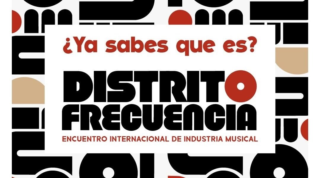 Distrito Frecuencia reunirá a la industria musical y del entretenimiento en vivo en la Ciudad de México