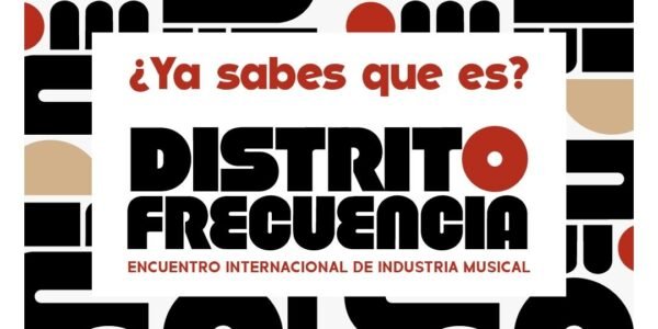 Distrito Frecuencia reunirá a la industria musical y del entretenimiento en vivo en la Ciudad de México